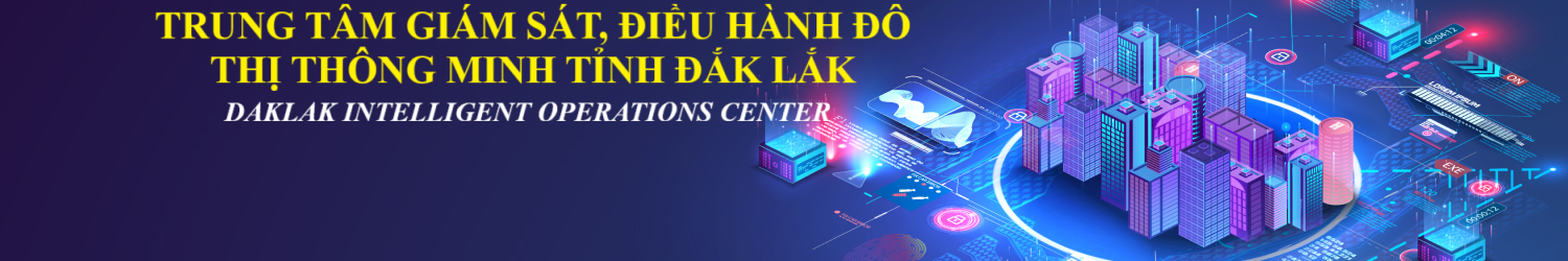 Trung tâm Giám sát, điều hành đô thị thông minh tỉnh Đắk Lắk